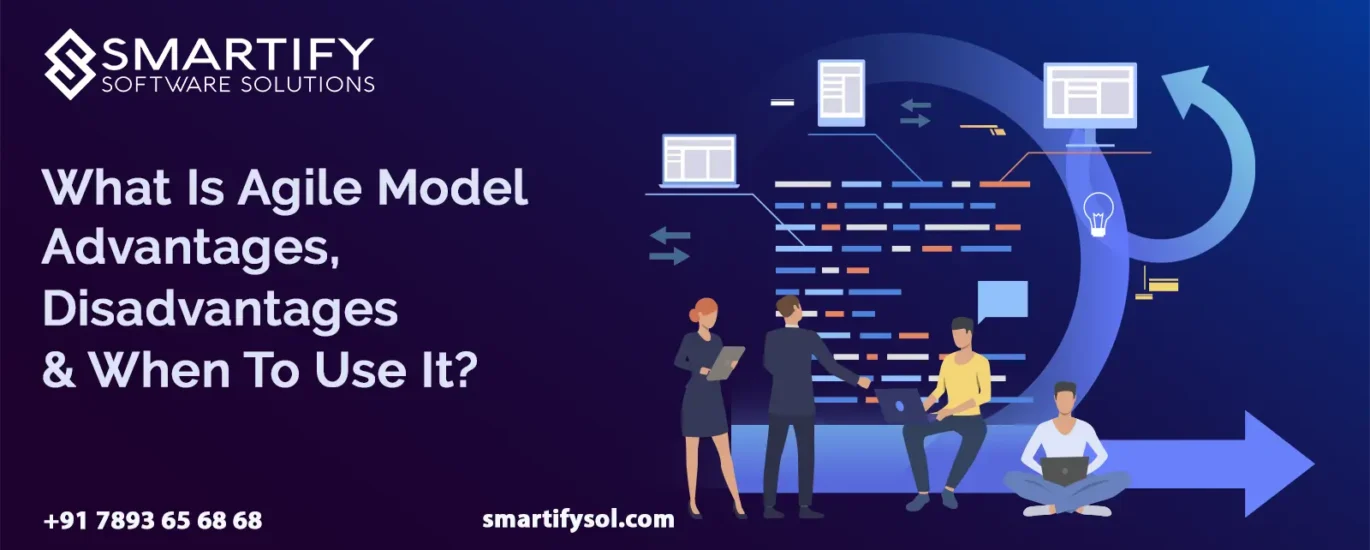 What Is Agile Model – Advantages, Disadvantages And When To Use It?