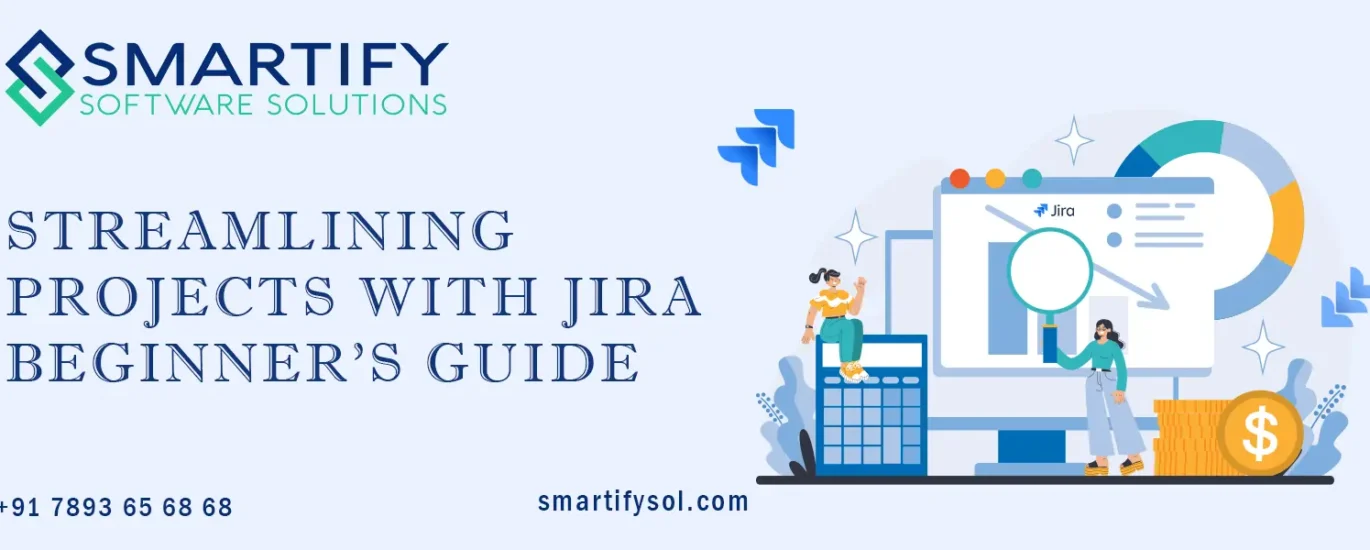 Streamlining Projects with JIRA: A Beginner's Guide
